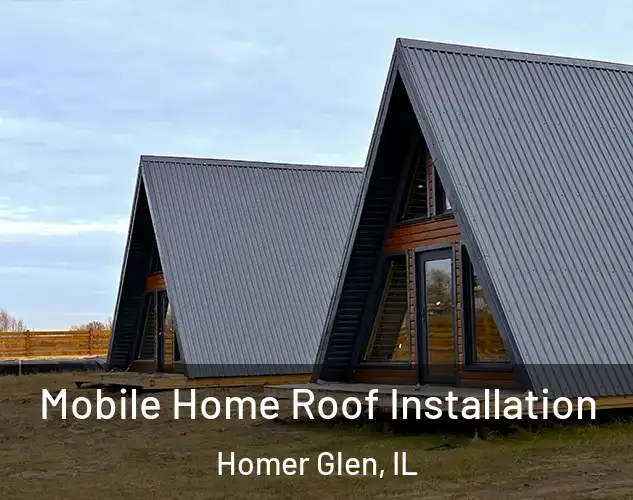  Mobile Home Roof Installation Homer Glen, IL