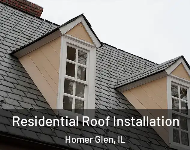  Residential Roof Installation Homer Glen, IL